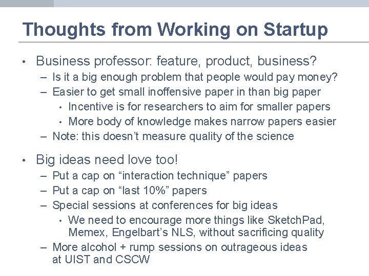 Thoughts from Working on Startup • Business professor: feature, product, business? – Is it