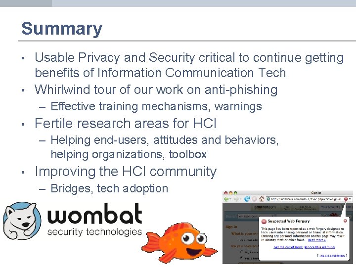 Summary • • Usable Privacy and Security critical to continue getting benefits of Information