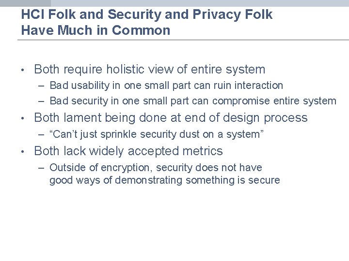 HCI Folk and Security and Privacy Folk Have Much in Common • Both require