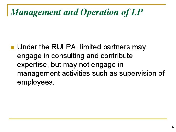 Management and Operation of LP n Under the RULPA, limited partners may engage in