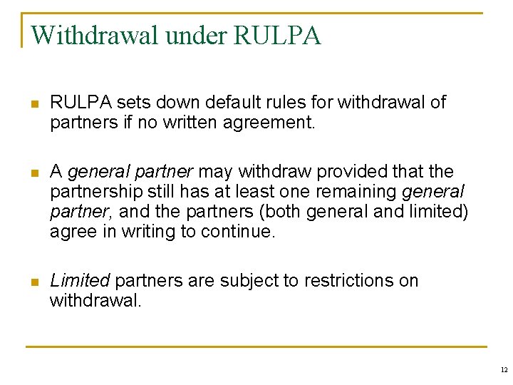 Withdrawal under RULPA n RULPA sets down default rules for withdrawal of partners if