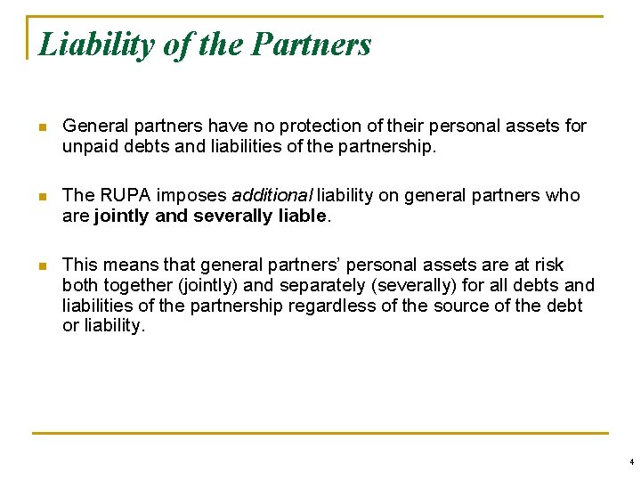 Liability of the Partners n General partners have no protection of their personal assets