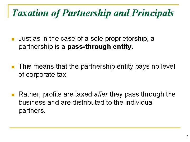 Taxation of Partnership and Principals n Just as in the case of a sole