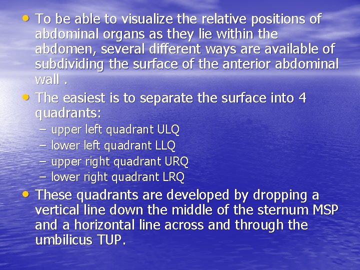  • To be able to visualize the relative positions of • abdominal organs