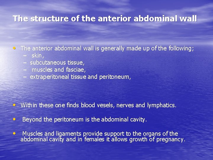 The structure of the anterior abdominal wall • The anterior abdominal wall is generally