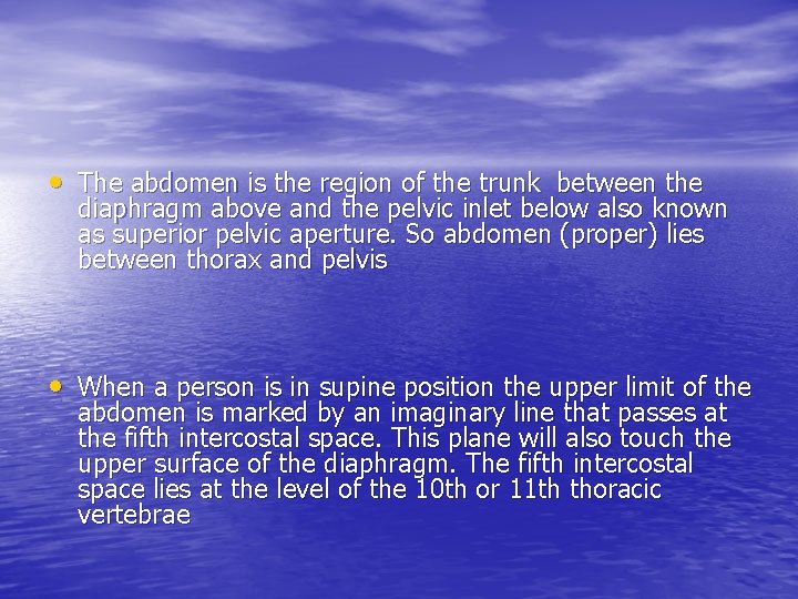  • The abdomen is the region of the trunk between the diaphragm above