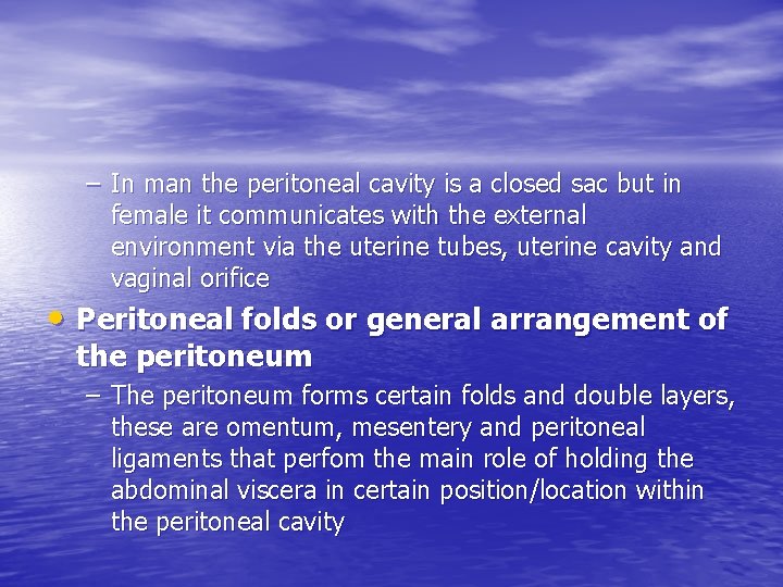 – In man the peritoneal cavity is a closed sac but in female it