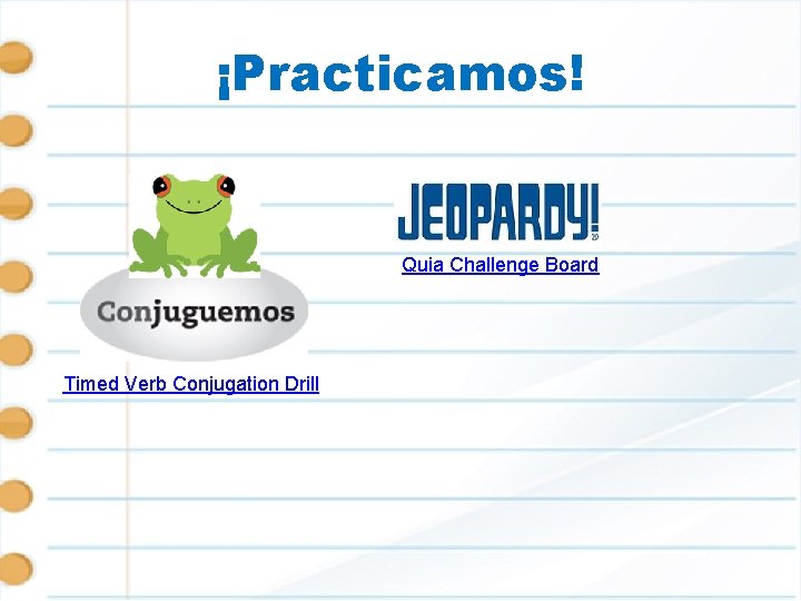 ¡Practicamos! Quia Challenge Board Timed Verb Conjugation Drill 