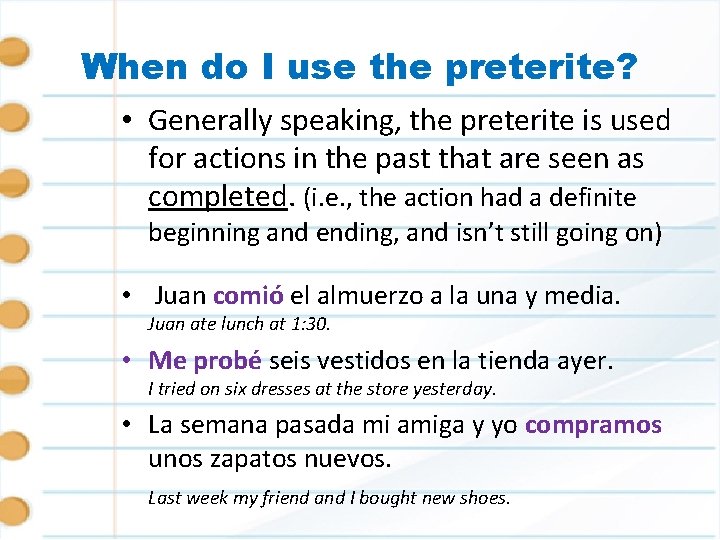 When do I use the preterite? • Generally speaking, the preterite is used for