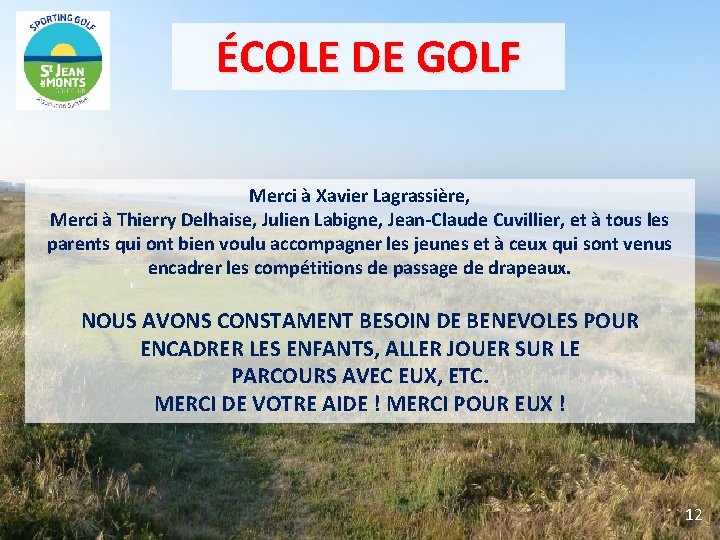 ÉCOLE DE GOLF Merci à Xavier Lagrassière, Merci à Thierry Delhaise, Julien Labigne, Jean-Claude