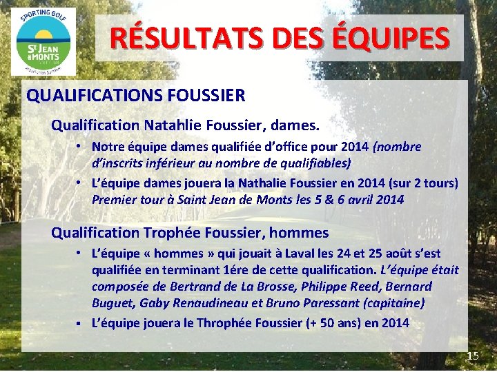 RÉSULTATS DES ÉQUIPES QUALIFICATIONS FOUSSIER Qualification Natahlie Foussier, dames. • Notre équipe dames qualifiée