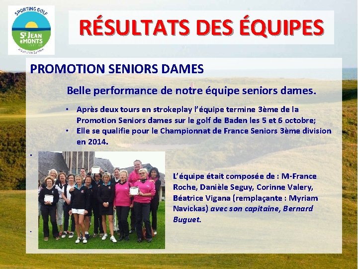 RÉSULTATS DES ÉQUIPES PROMOTION SENIORS DAMES Belle performance de notre équipe seniors dames. .