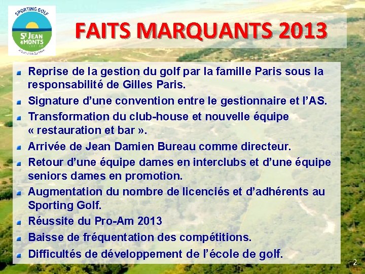 FAITS MARQUANTS 2013 Reprise de la gestion du golf par la famille Paris sous