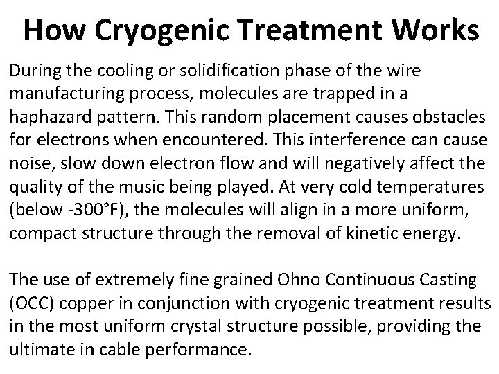 How Cryogenic Treatment Works During the cooling or solidification phase of the wire manufacturing