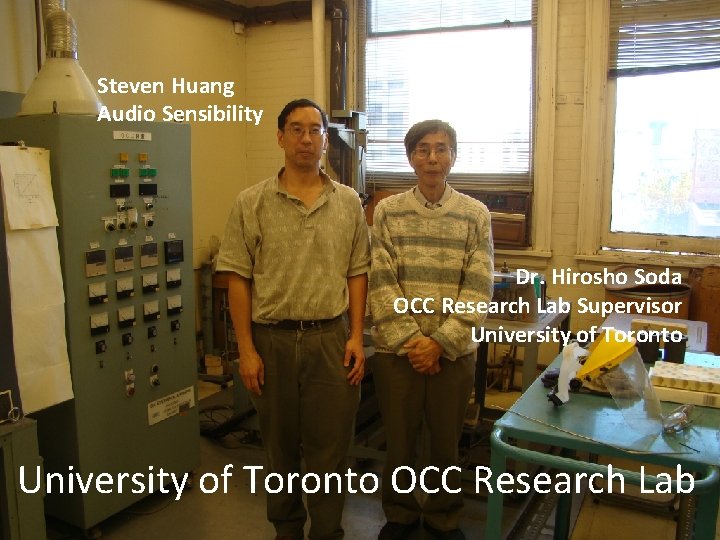 Steven Huang Audio Sensibility Dr. Hirosho Soda OCC Research Lab Supervisor University of Toronto