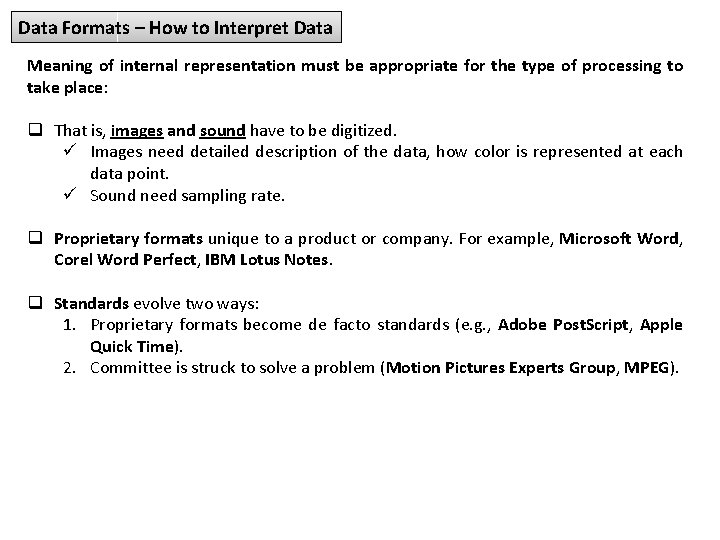 Data Formats – How to Interpret Data Meaning of internal representation must be appropriate