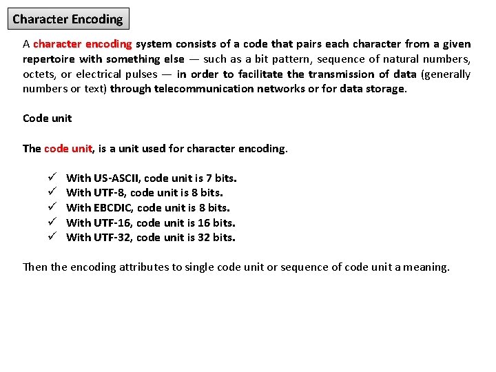 Character Encoding A character encoding system consists of a code that pairs each character