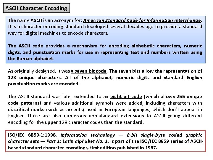 ASCII Character Encoding The name ASCII is an acronym for: American Standard Code for