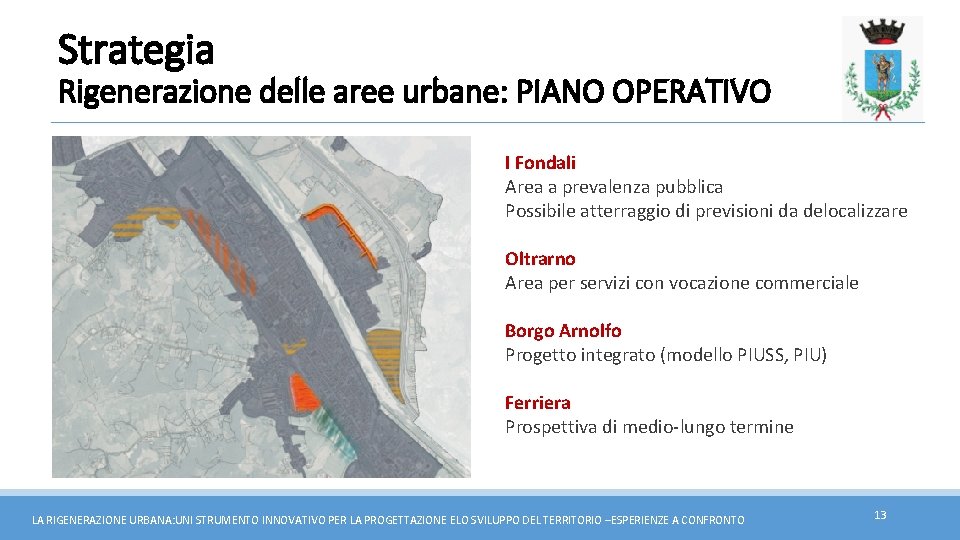 Strategia Rigenerazione delle aree urbane: PIANO OPERATIVO I Fondali Area a prevalenza pubblica Possibile