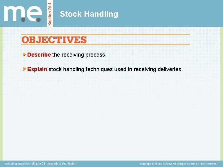 Section 24. 1 Stock Handling Describe the receiving process. Explain stock handling techniques used