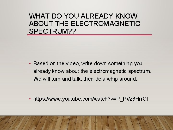 WHAT DO YOU ALREADY KNOW ABOUT THE ELECTROMAGNETIC SPECTRUM? ? • Based on the