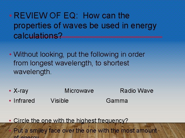  • REVIEW OF EQ: How can the properties of waves be used in