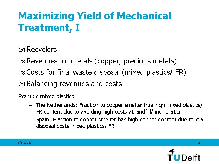 Maximizing Yield of Mechanical Treatment, I Recyclers Revenues for metals (copper, precious metals) Costs