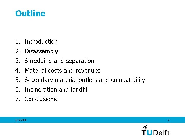 Outline 1. Introduction 2. Disassembly 3. Shredding and separation 4. Material costs and revenues