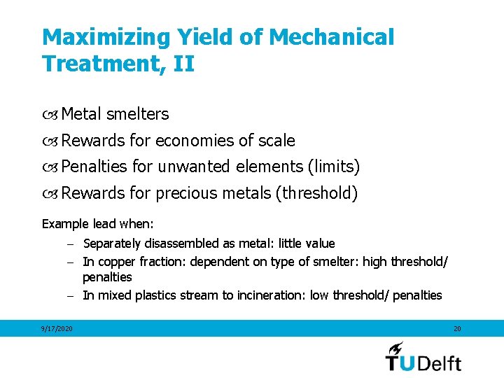 Maximizing Yield of Mechanical Treatment, II Metal smelters Rewards for economies of scale Penalties