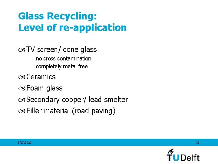 Glass Recycling: Level of re-application TV screen/ cone glass – no cross contamination –