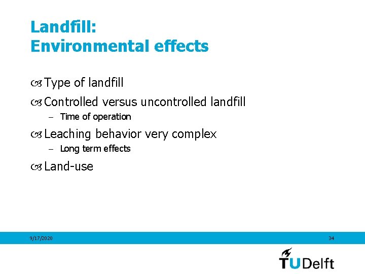 Landfill: Environmental effects Type of landfill Controlled versus uncontrolled landfill – Time of operation