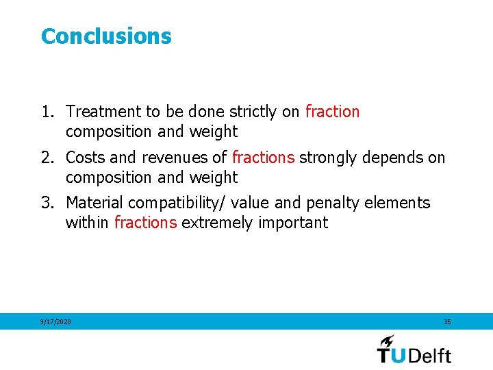 Conclusions 1. Treatment to be done strictly on fraction composition and weight 2. Costs