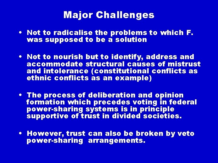 Major Challenges • Not to radicalise the problems to which F. was supposed to