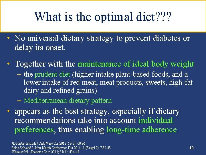 What is the optimal diet? ? ? • No universal dietary strategy to prevent