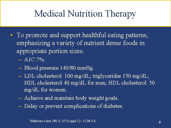 Medical Nutrition Therapy • To promote and support healthful eating patterns, emphasizing a variety