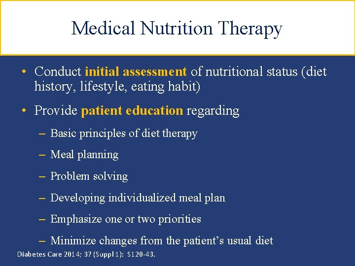 Medical Nutrition Therapy • Conduct initial assessment of nutritional status (diet history, lifestyle, eating