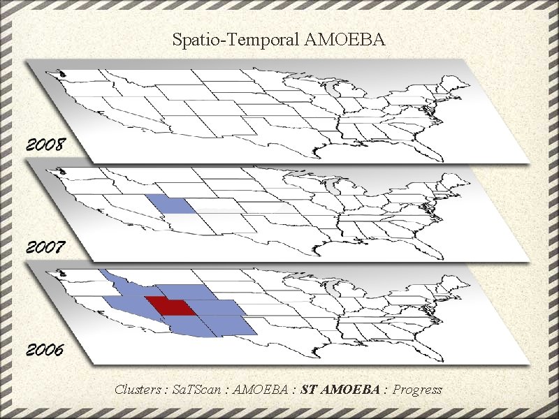 Spatio-Temporal AMOEBA Clusters : Sa. TScan : AMOEBA : ST AMOEBA : Progress 