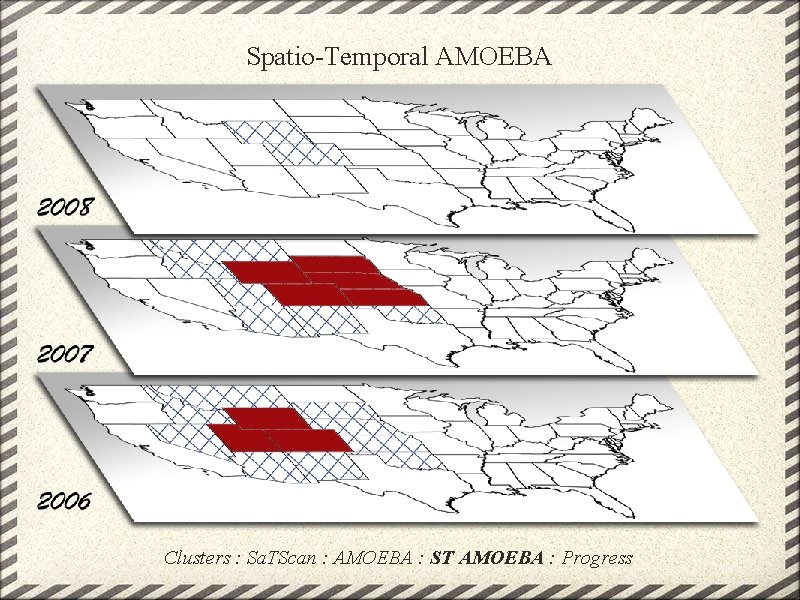 Spatio-Temporal AMOEBA Clusters : Sa. TScan : AMOEBA : ST AMOEBA : Progress 