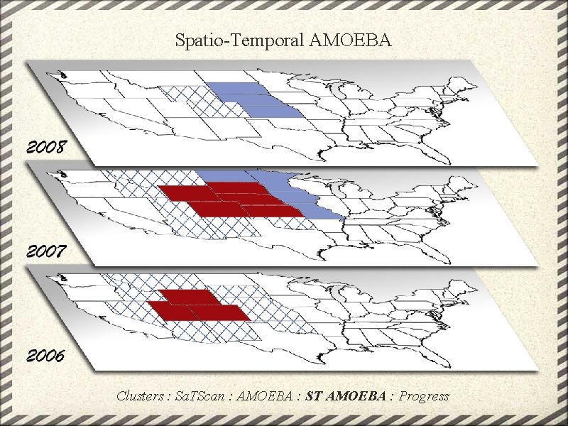 Spatio-Temporal AMOEBA Clusters : Sa. TScan : AMOEBA : ST AMOEBA : Progress 