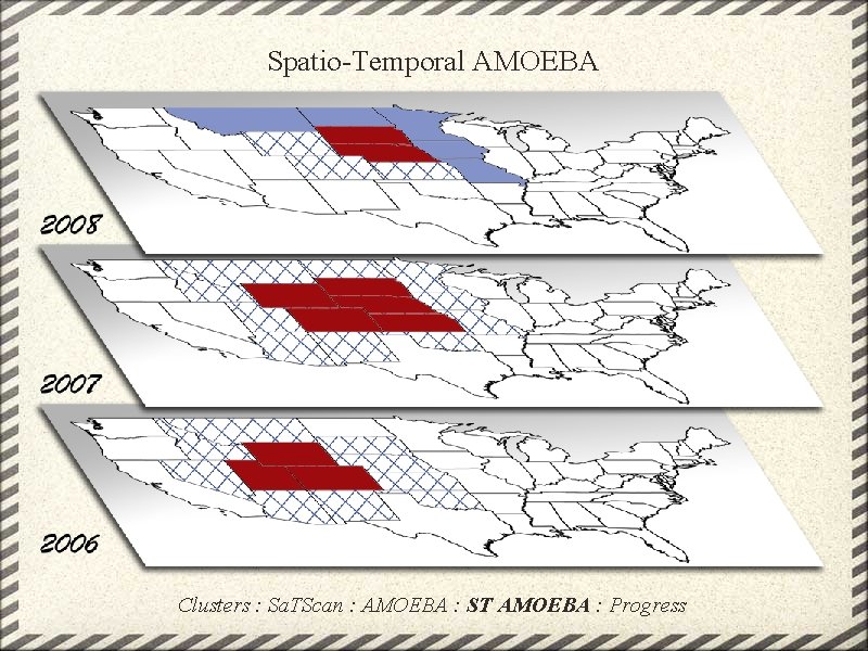 Spatio-Temporal AMOEBA Clusters : Sa. TScan : AMOEBA : ST AMOEBA : Progress 