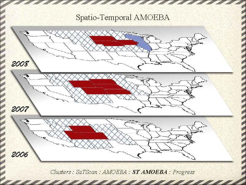 Spatio-Temporal AMOEBA Clusters : Sa. TScan : AMOEBA : ST AMOEBA : Progress 