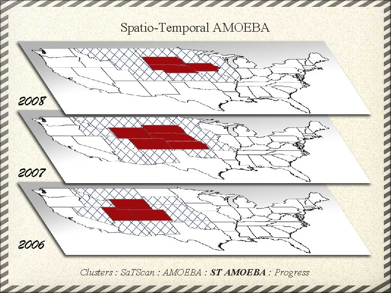 Spatio-Temporal AMOEBA Clusters : Sa. TScan : AMOEBA : ST AMOEBA : Progress 