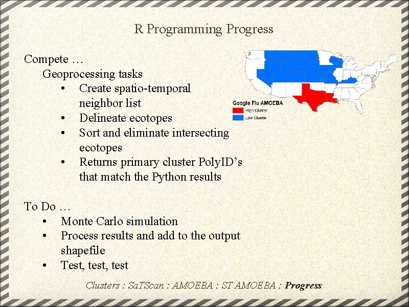 R Programming Progress Compete … Geoprocessing tasks • Create spatio-temporal neighbor list • Delineate