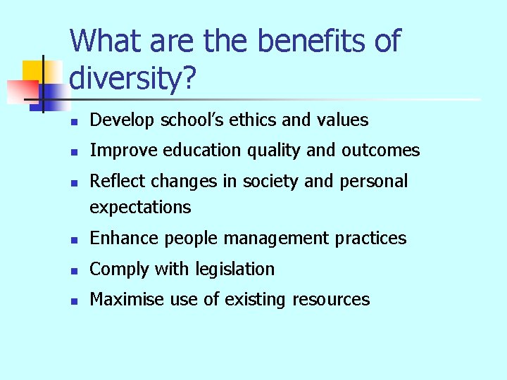 What are the benefits of diversity? n Develop school’s ethics and values n Improve