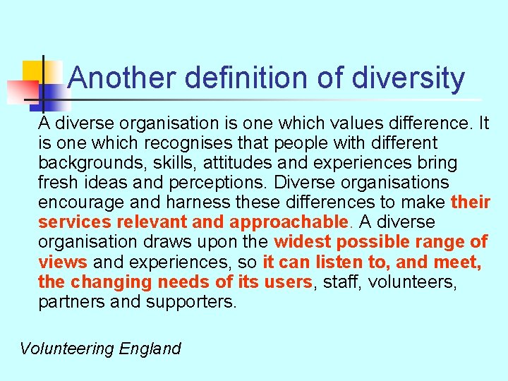 Another definition of diversity A diverse organisation is one which values difference. It is