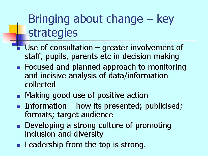 Bringing about change – key strategies n n n Use of consultation – greater