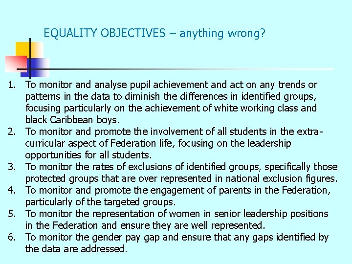 EQUALITY OBJECTIVES – anything wrong? 1. To monitor and analyse pupil achievement and act