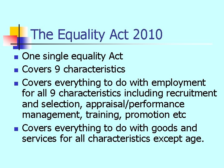 The Equality Act 2010 n n One single equality Act Covers 9 characteristics Covers