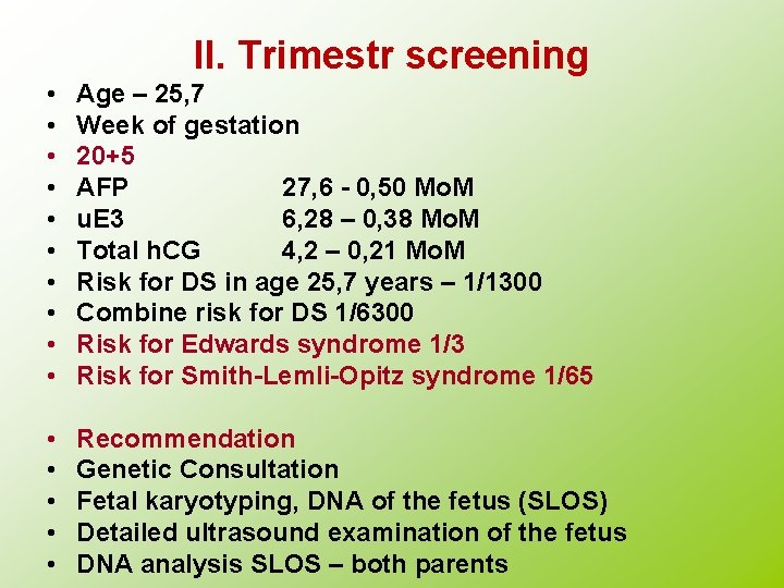 II. Trimestr screening • • • Age – 25, 7 Week of gestation 20+5