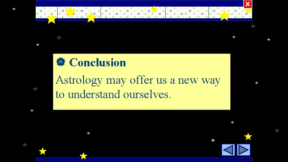 X Conclusion Astrology may offer us a new way to understand ourselves. 